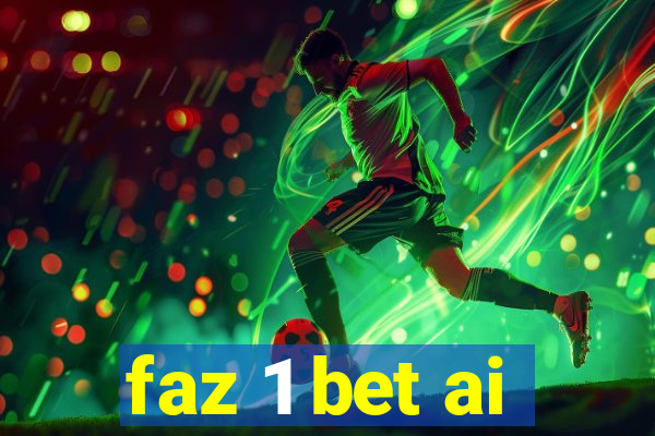 faz 1 bet ai